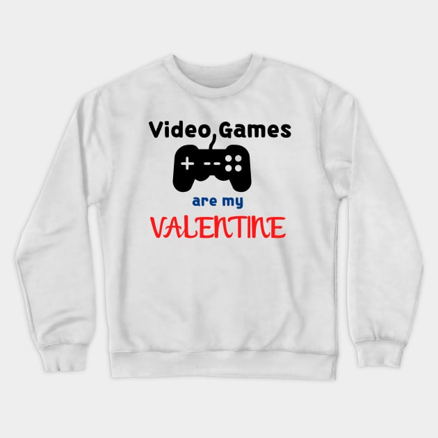 VIDEO GAMES ARE MY VALENTINE Crewneck Sweatshirt by Success shopping